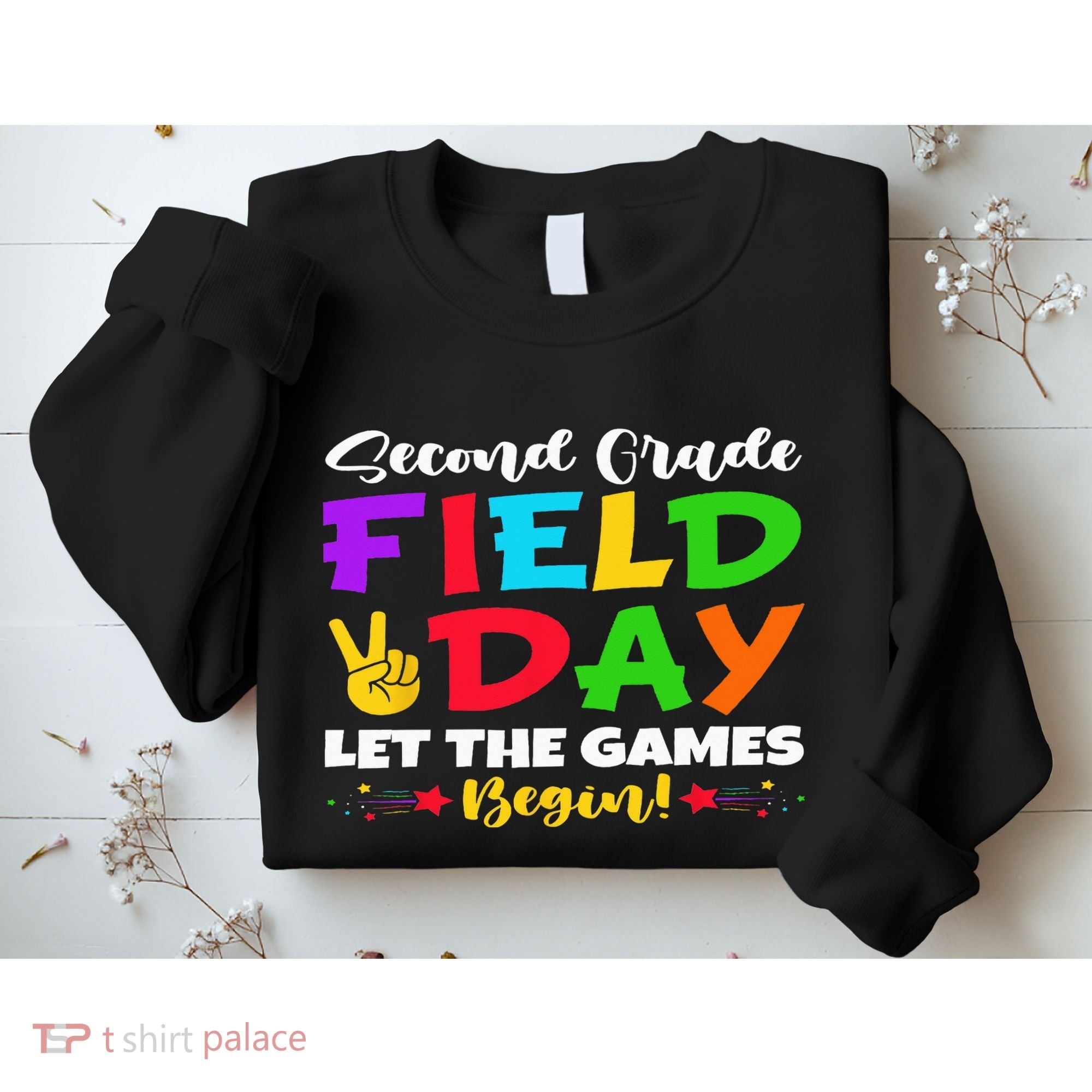 Second Grade Field Day Let The Games Begin Teachers Sweatshirt