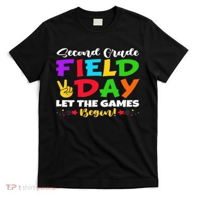 Second Grade Field Day Let The Games Begin Teachers T-Shirt