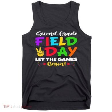 Second Grade Field Day Let The Games Begin Teachers Tank Top