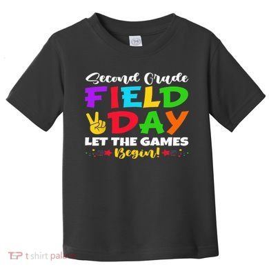 Second Grade Field Day Let The Games Begin Teachers Toddler T-Shirt