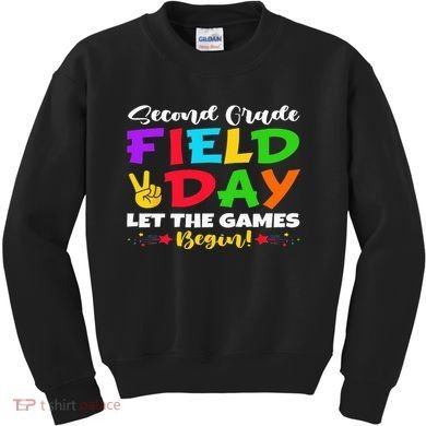 Second Grade Field Day Let The Games Begin Teachers Kids Sweatshirt