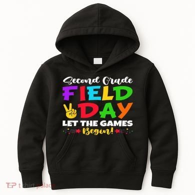 Second Grade Field Day Let The Games Begin Teachers Kids Hoodie