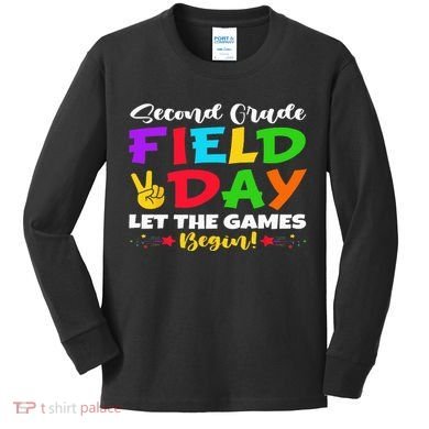 Second Grade Field Day Let The Games Begin Teachers Kids Long Sleeve Shirt