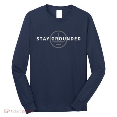 Stay Grounded Funny Electrician Gift Long Sleeve Shirt