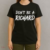 Sarcastic Gift For Men Women Adult Humor Dont Be A Richard T-Shirt thumb 4