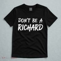 Sarcastic Gift For Men Women Adult Humor Dont Be A Richard T-Shirt thumb 5