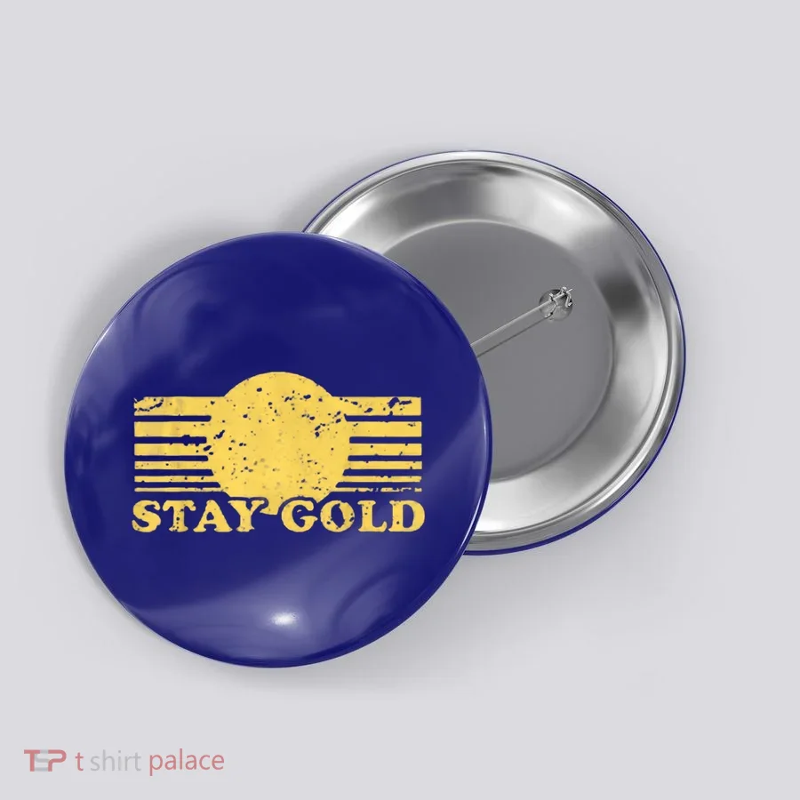 Stay Gold Funny Saying Graphic Gift Button
