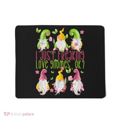 Spring Gnome For Summer I Just Freaking Love Gnomes Mousepad