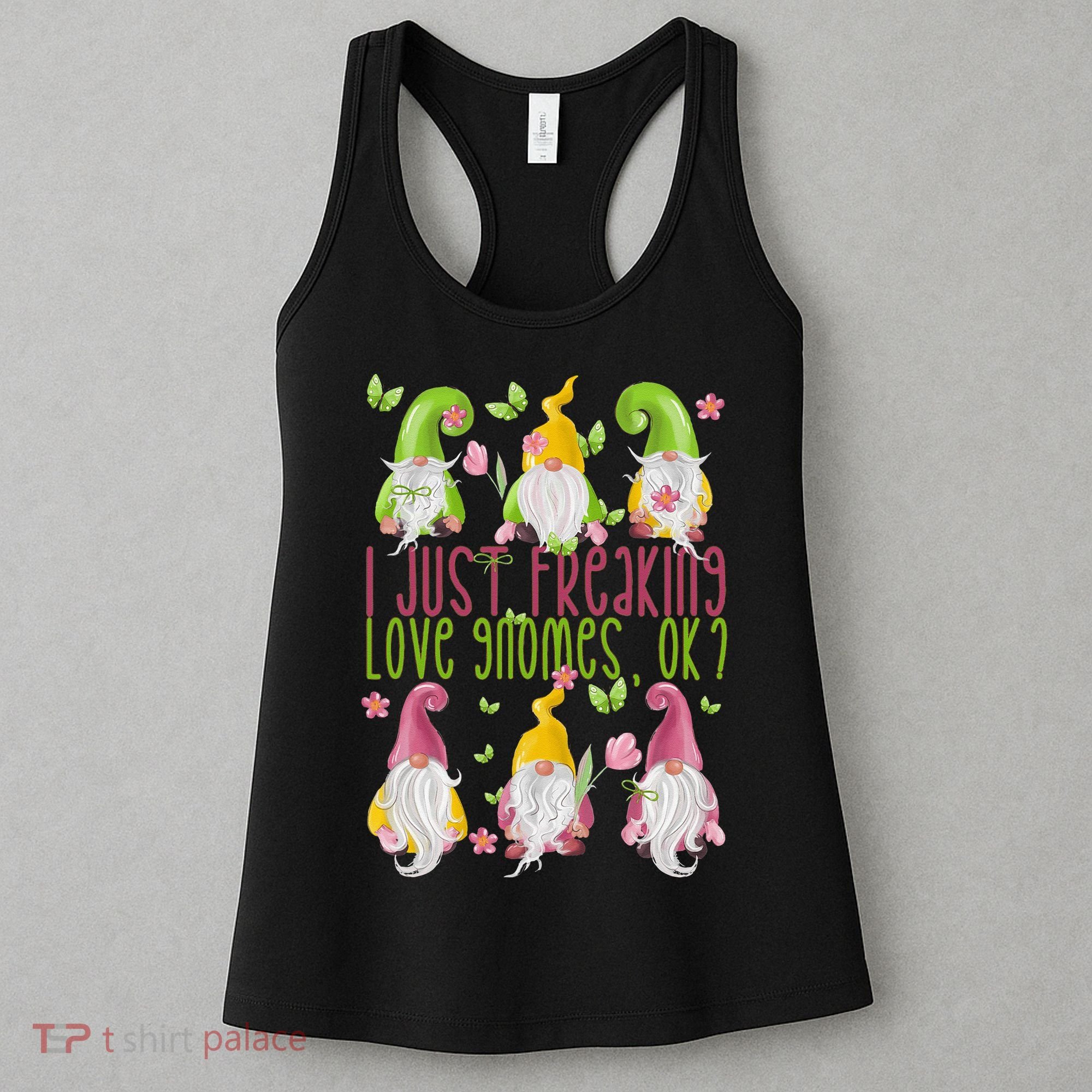 Spring Gnome For Summer I Just Freaking Love Gnomes Women's Tank Top