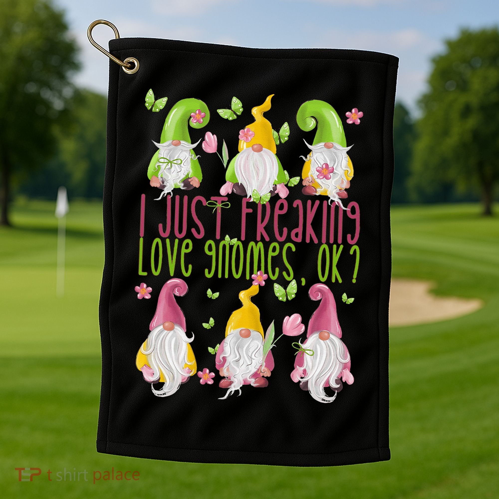 Spring Gnome For Summer I Just Freaking Love Gnomes Golf Towel