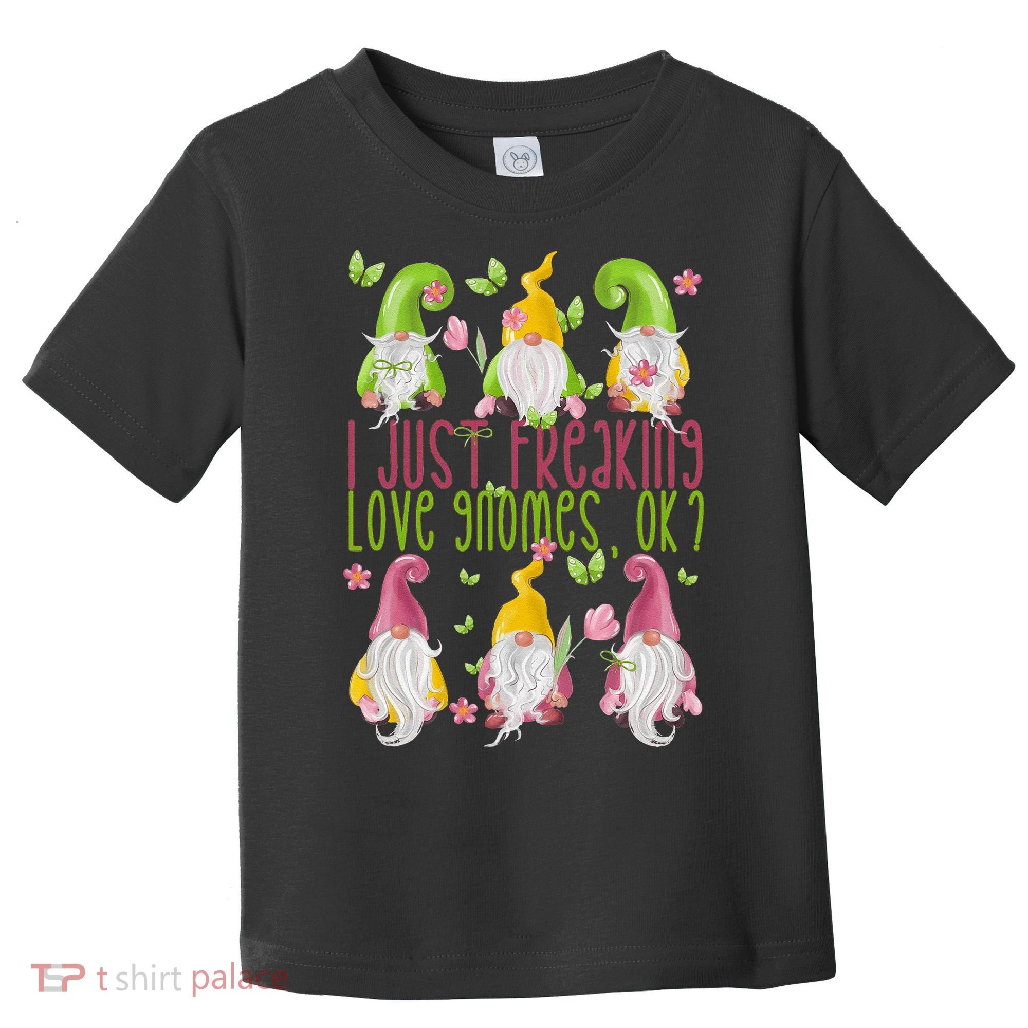 Spring Gnome For Summer I Just Freaking Love Gnomes Toddler T-Shirt