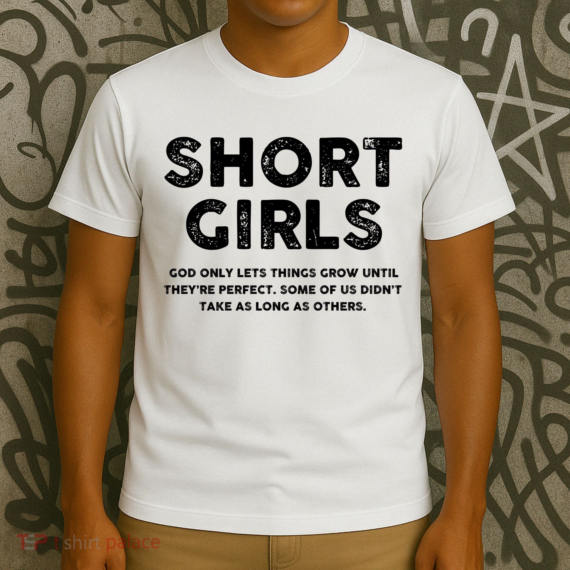 Short Girl God Only Lets Things Grow Until Theyre Perfect T-Shirt