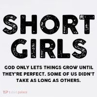 Short Girl God Only Lets Things Grow Until Theyre Perfect T-Shirt thumb 7