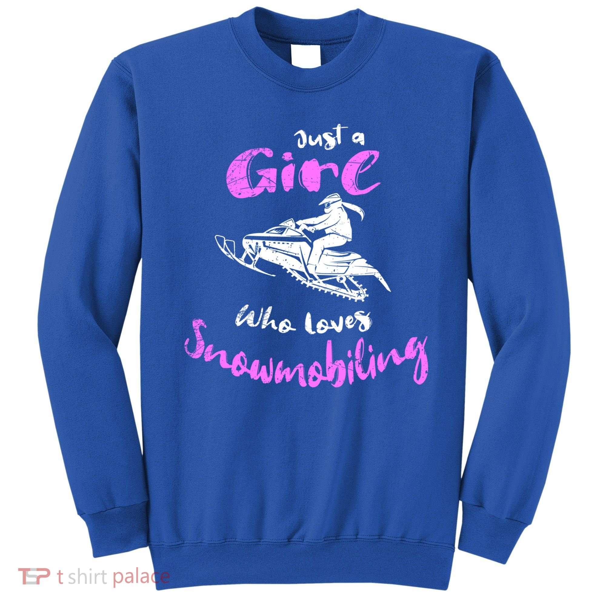 Snowmobile Girl Gift I Just A Girl Who Loves Snowmobiling Great Gift Sweatshirt