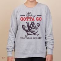 Sorry Gotta Go The Vibes Are Off Women's Sweatshirt thumb 0