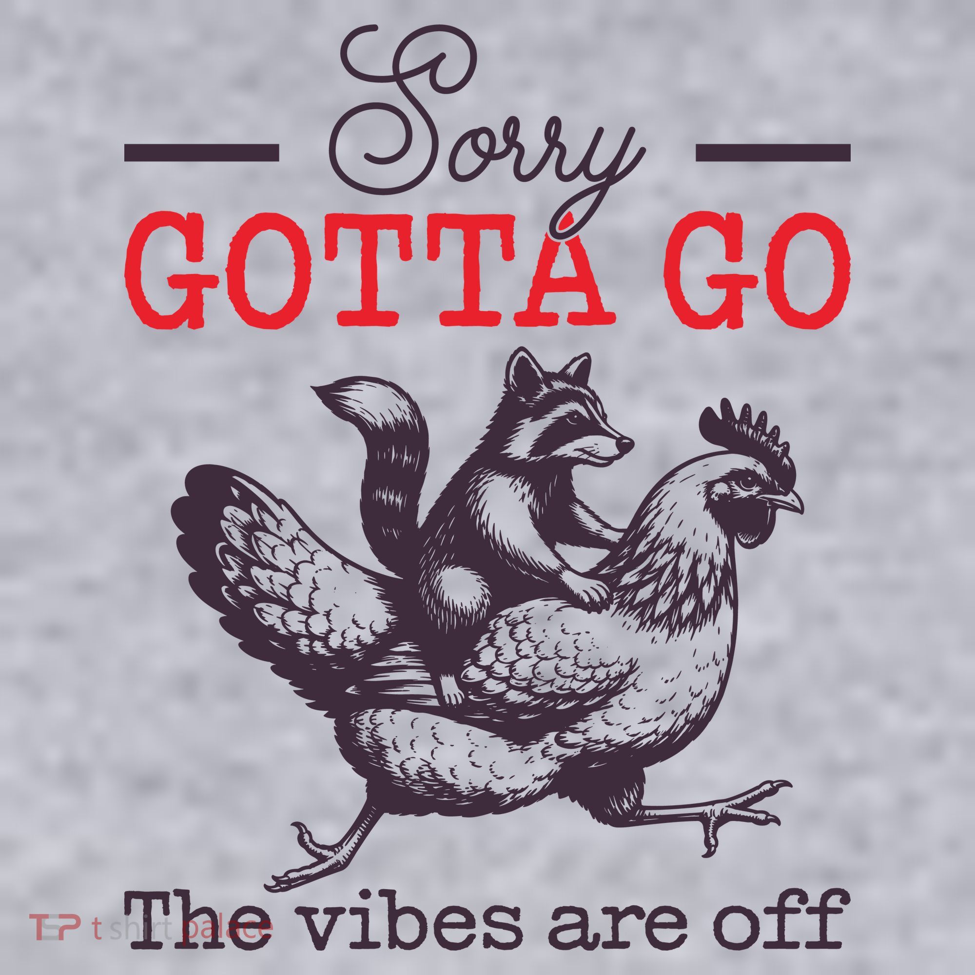 Sorry Gotta Go The Vibes Are Off Women's Sweatshirt
