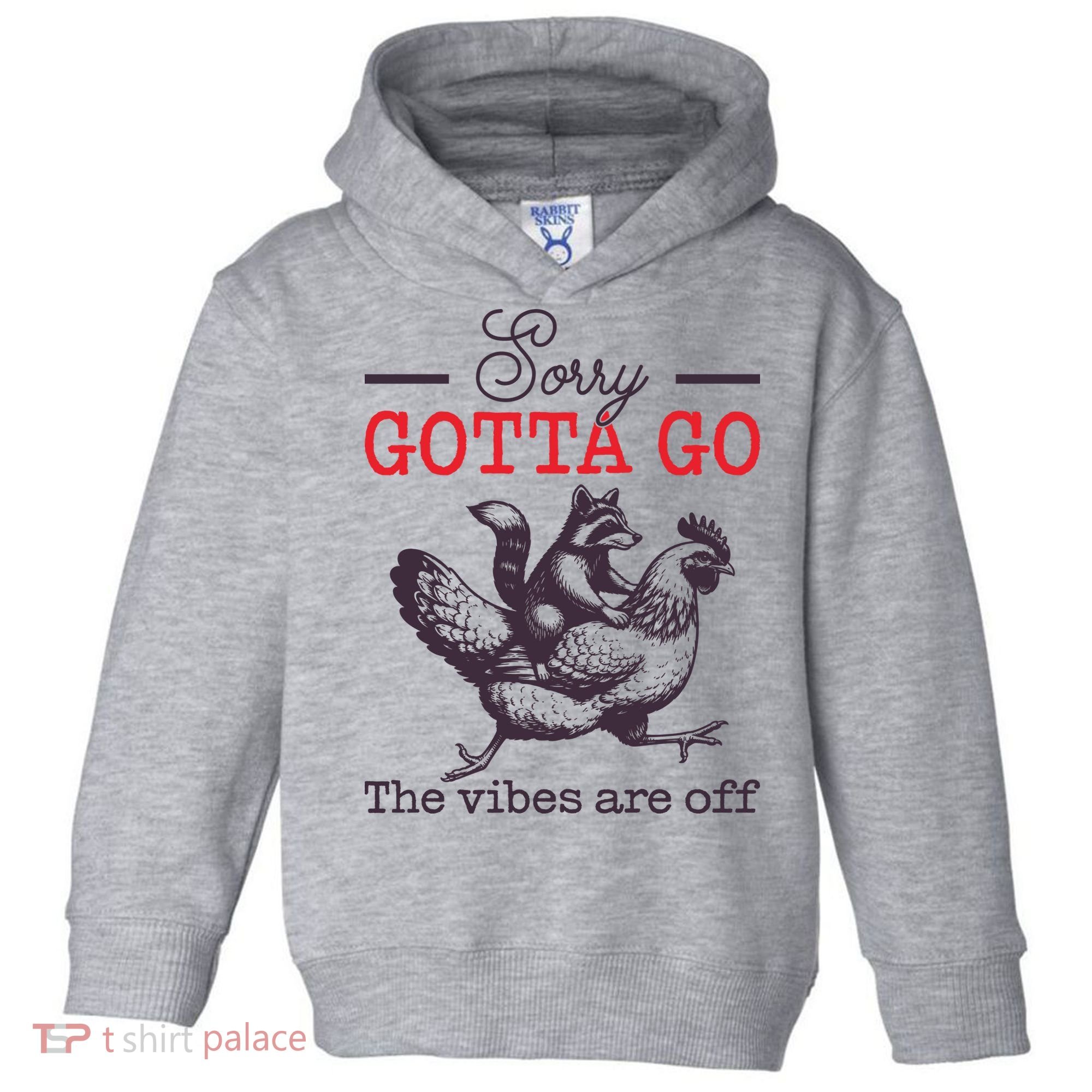 Sorry Gotta Go The Vibes Are Off Toddler Hoodie