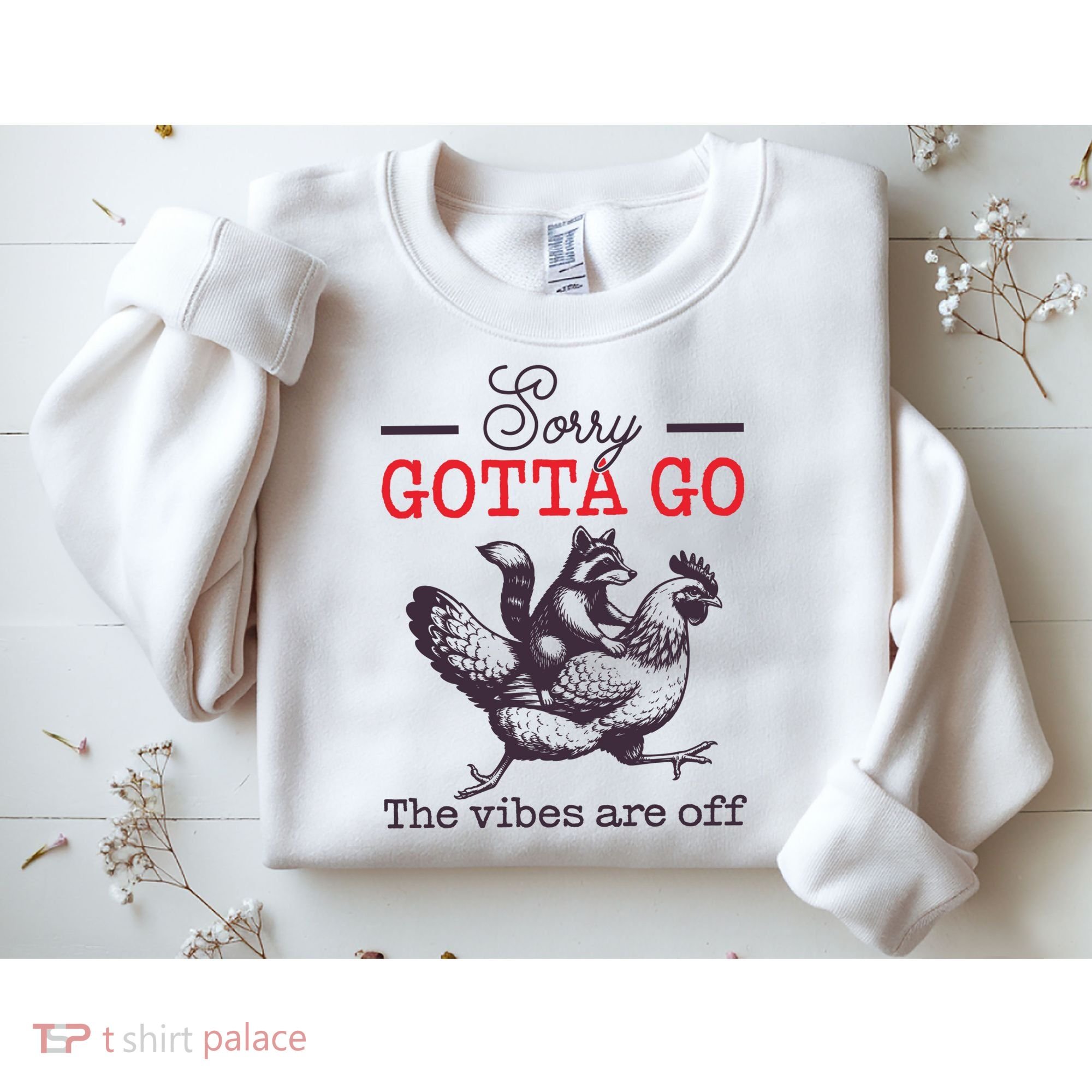Sorry Gotta Go The Vibes Are Off Sweatshirt