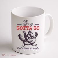 Sorry Gotta Go The Vibes Are Off Coffee Mug thumb 1