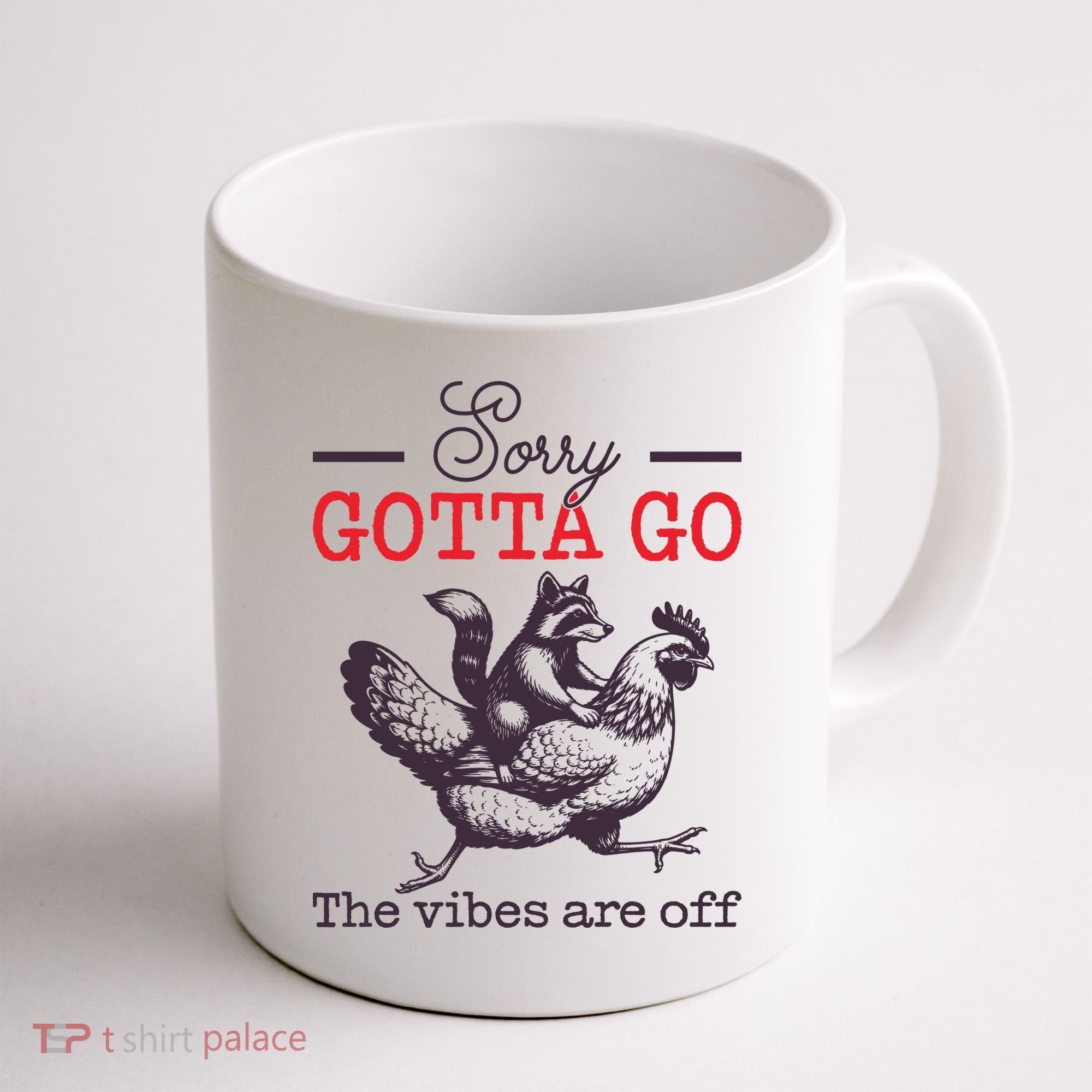 Sorry Gotta Go The Vibes Are Off Coffee Mug