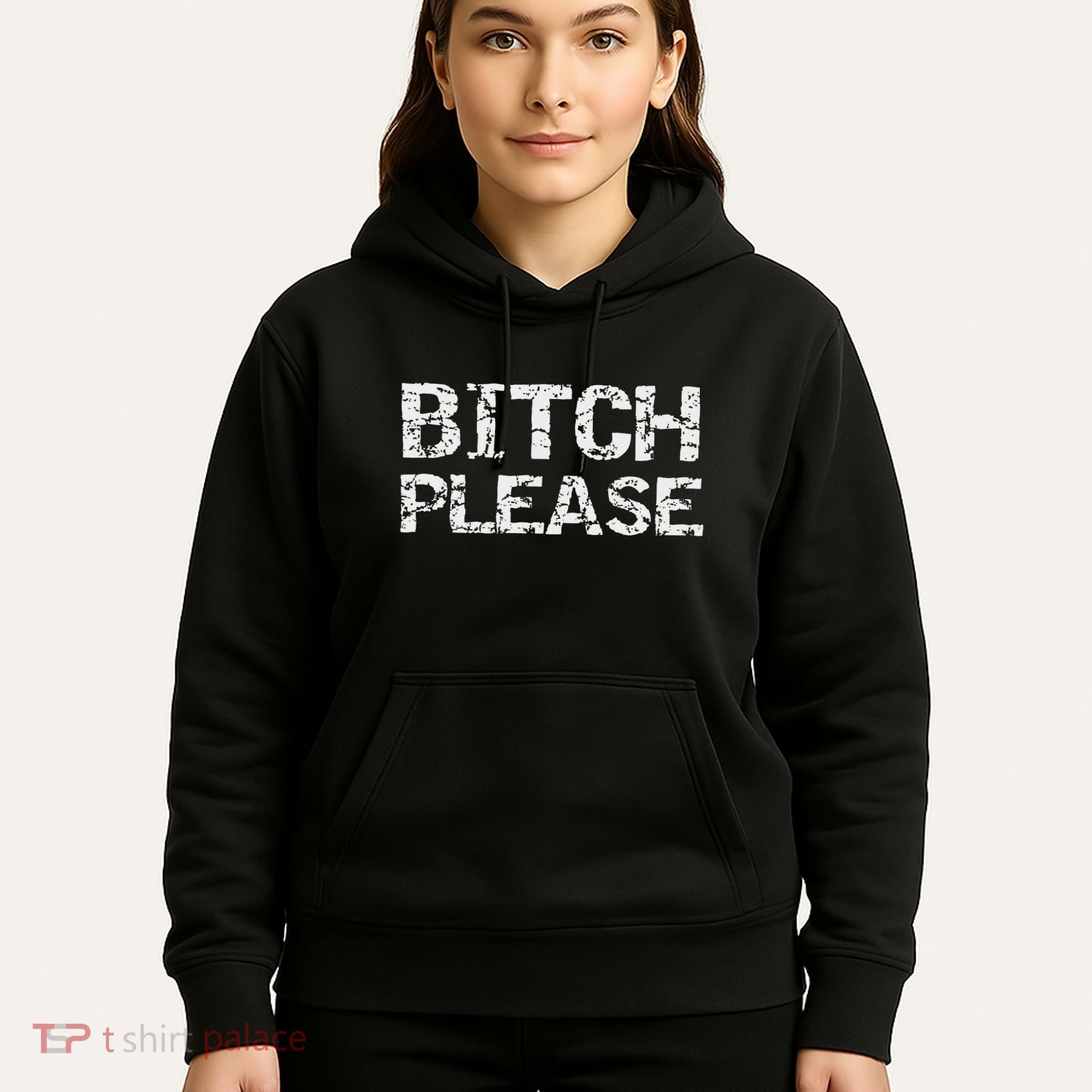 Sarcastic Gag Gift Funny Joke Quote Bitch Please Hoodie