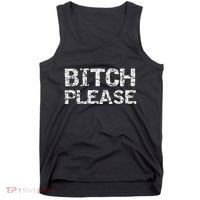 Sarcastic Gag Gift Funny Joke Quote Bitch Please Tank Top thumb 0