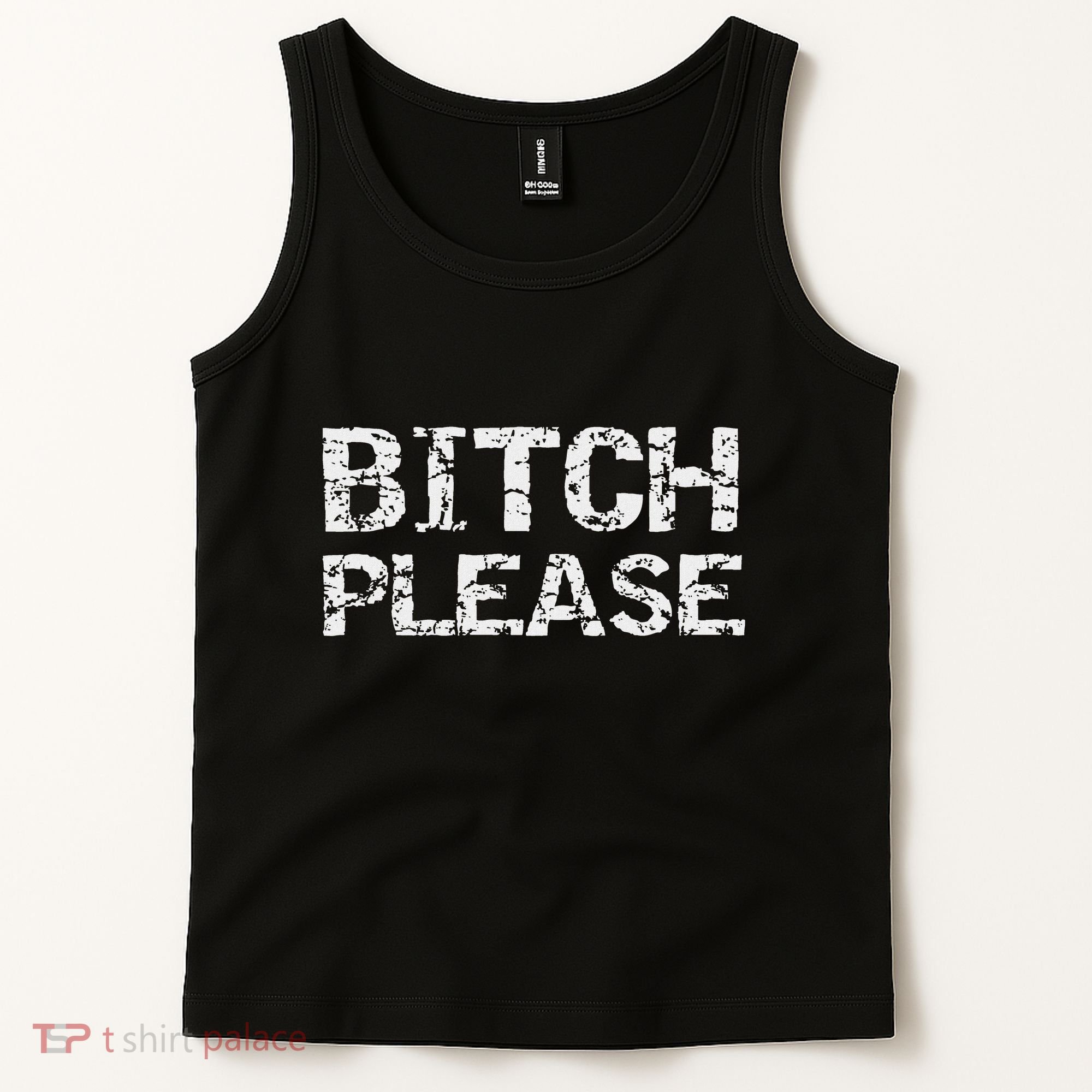 Sarcastic Gag Gift Funny Joke Quote Bitch Please Tank Top
