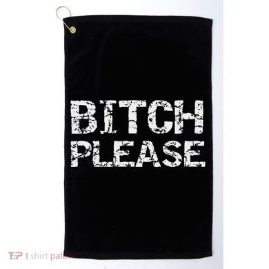 Sarcastic Gag Gift Funny Joke Quote Bitch Please Golf Towel