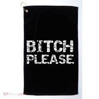 Sarcastic Gag Gift Funny Joke Quote Bitch Please Golf Towel thumb 0