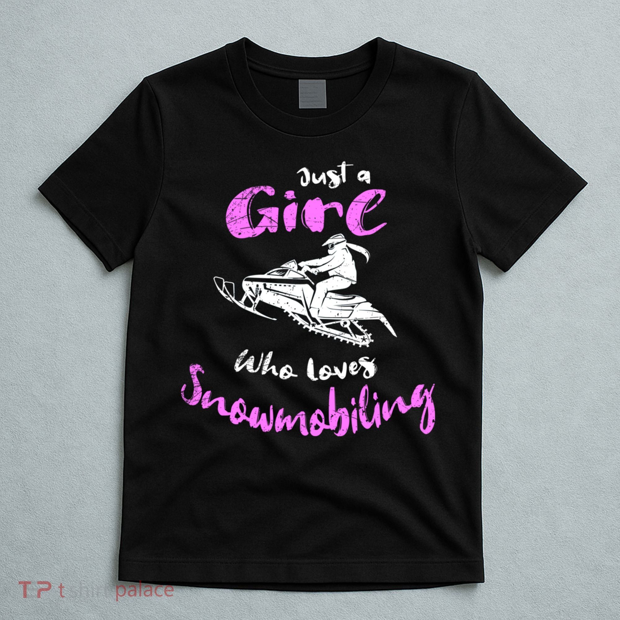 Snowmobile Girl Hoodie I Just A Girl Who Loves Snowmobiling T-Shirt