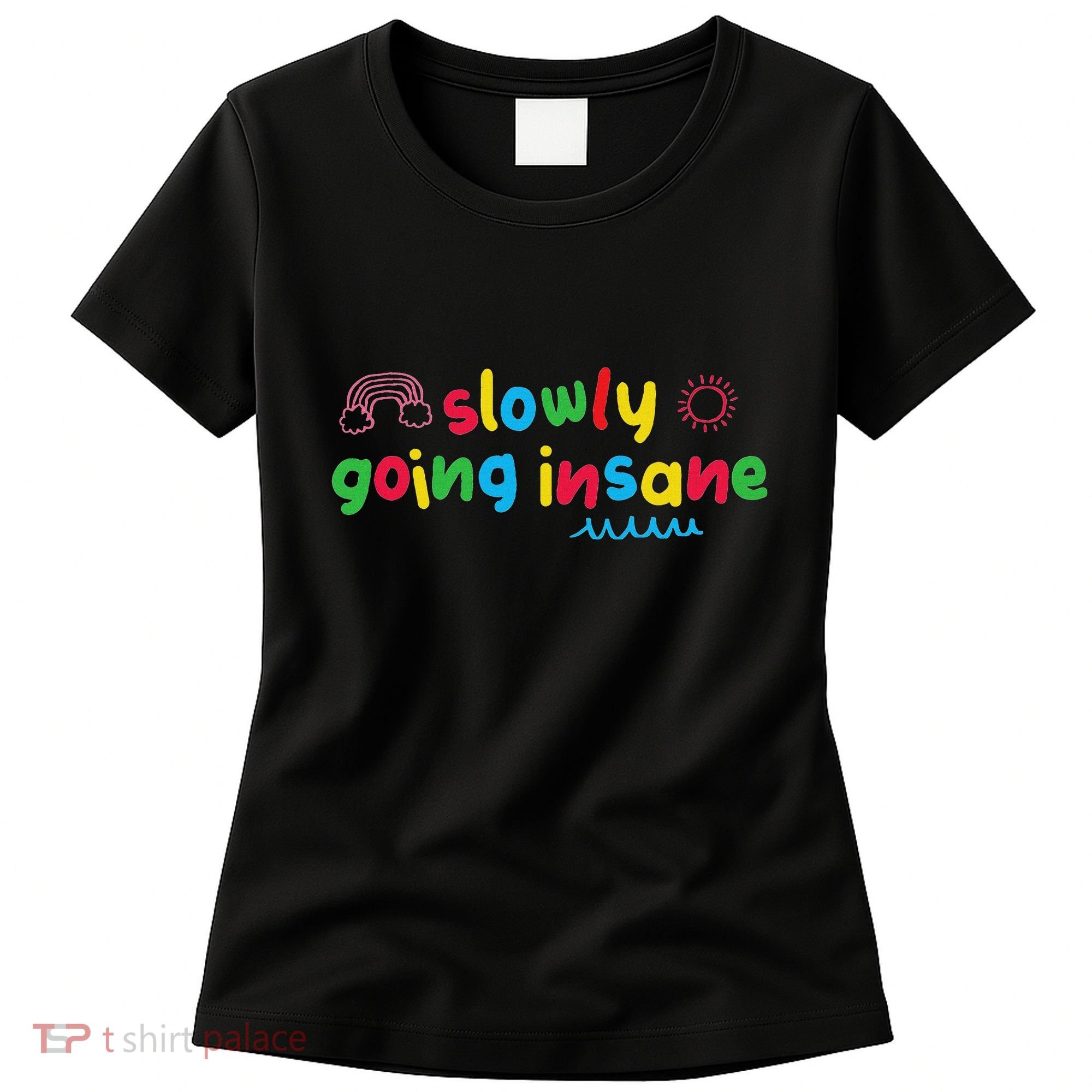 Slowly Going Insane Kidcore Clowncore Aesthetic Women's T-Shirt