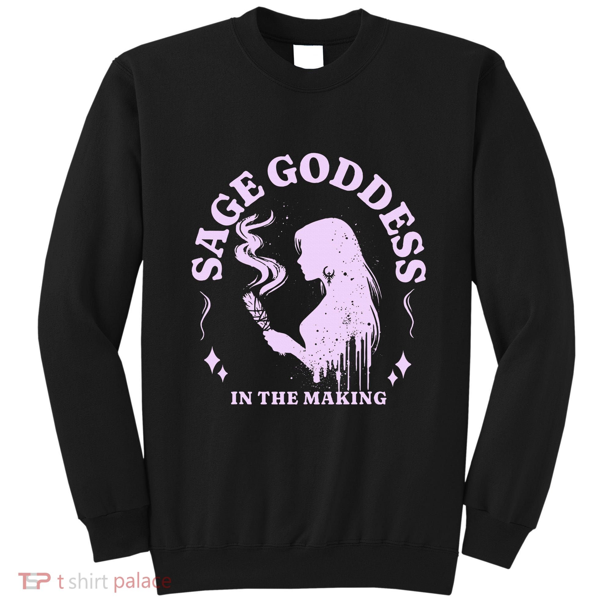 Sage Goddess In The Making Spiritual Energy Holistic Vibes Sweatshirt