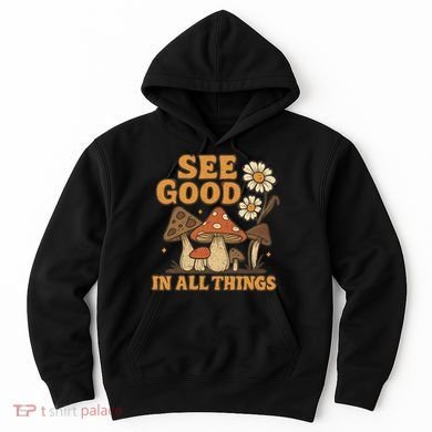 See Good in All Things Hoodie