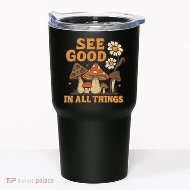 See Good in All Things Tumbler