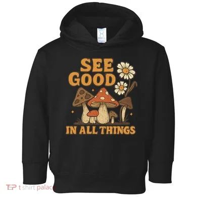 See Good in All Things Toddler Hoodie
