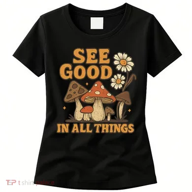 See Good in All Things Women's T-Shirt
