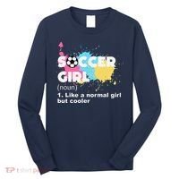 Soccer Girl Like A Normal Girl But Cooler Long Sleeve Shirt thumb 0