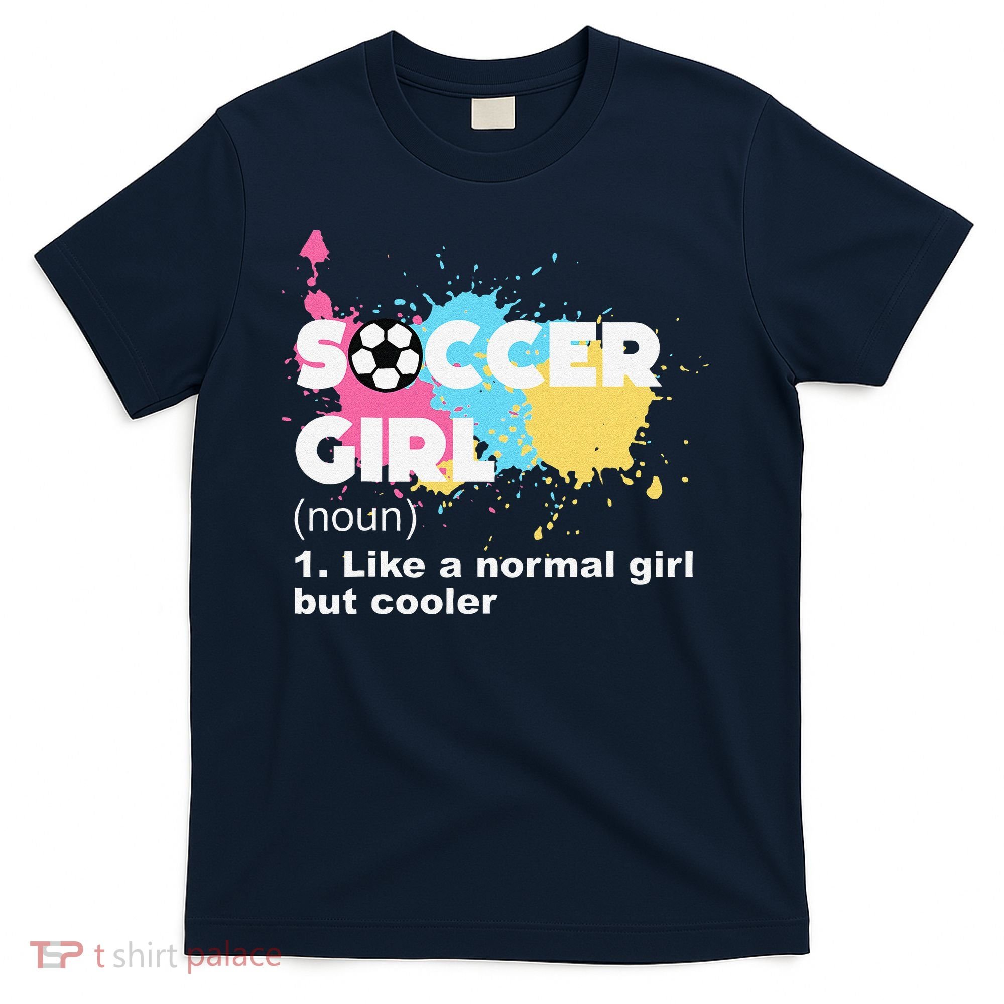 Soccer Girl Like A Normal Girl But Cooler T-Shirt
