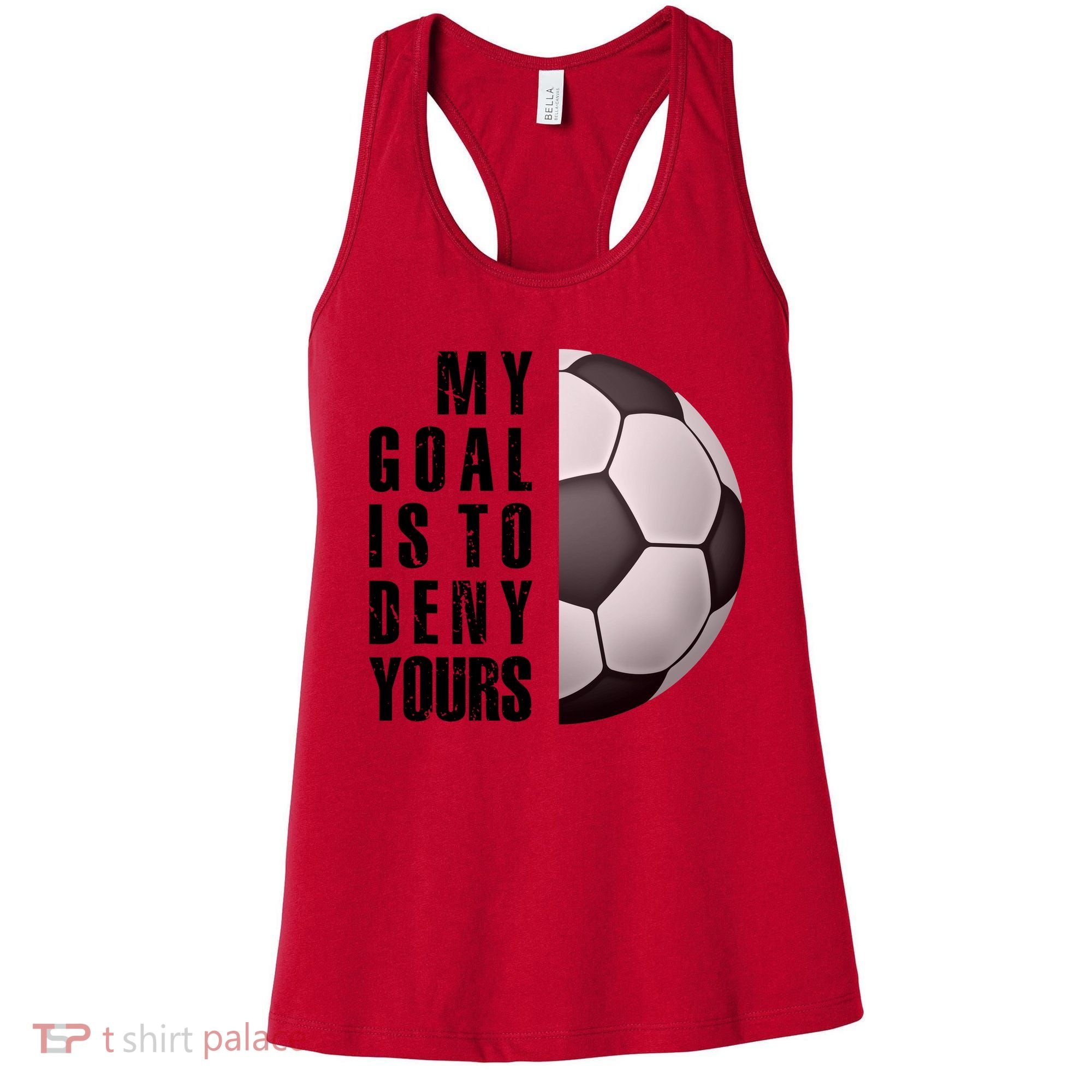 Soccer Goalie My Goal Is To Deny Yours Awesome Soccer Women's Tank Top