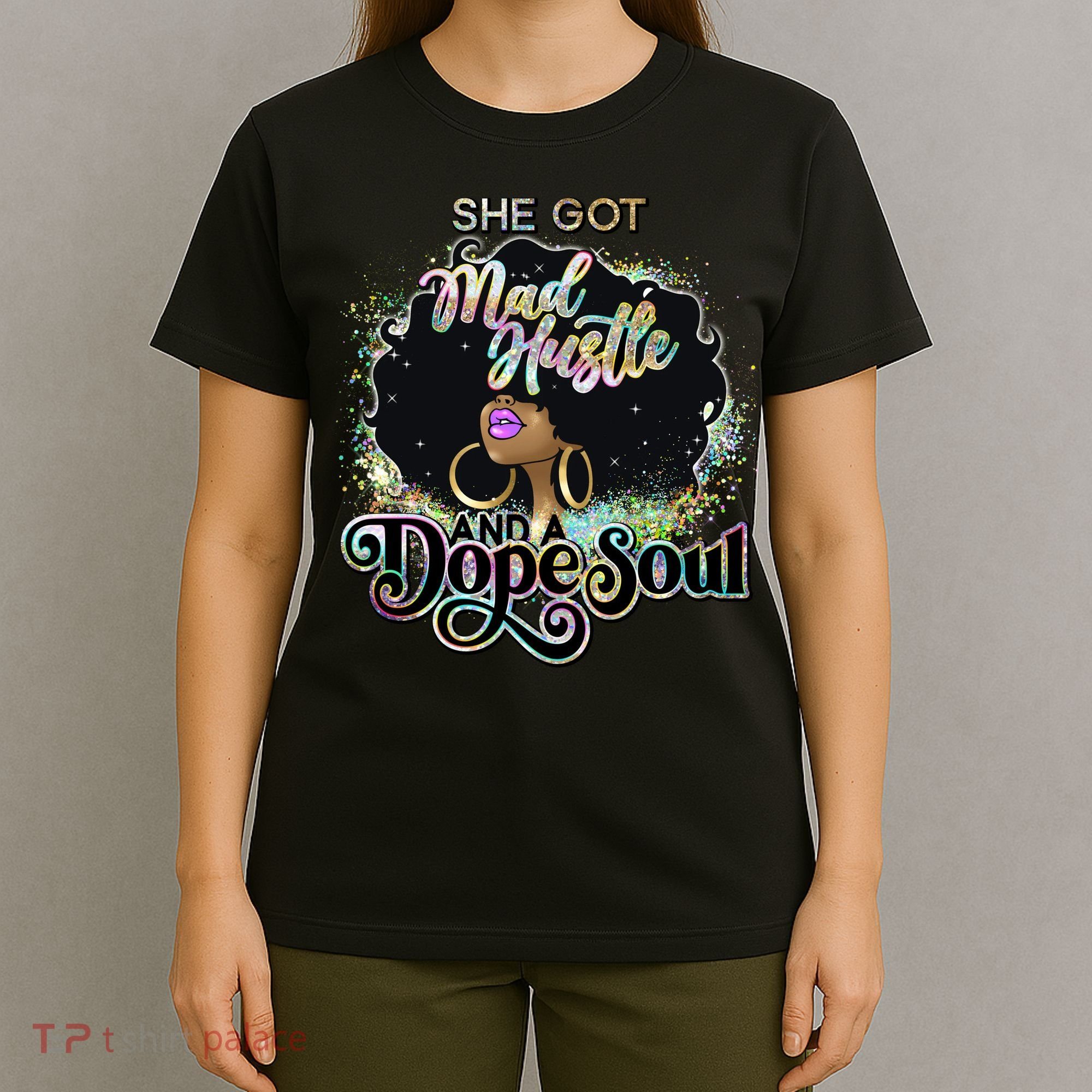She Got Mad Hustle And Dope Soul Black Girl Melanin T-Shirt