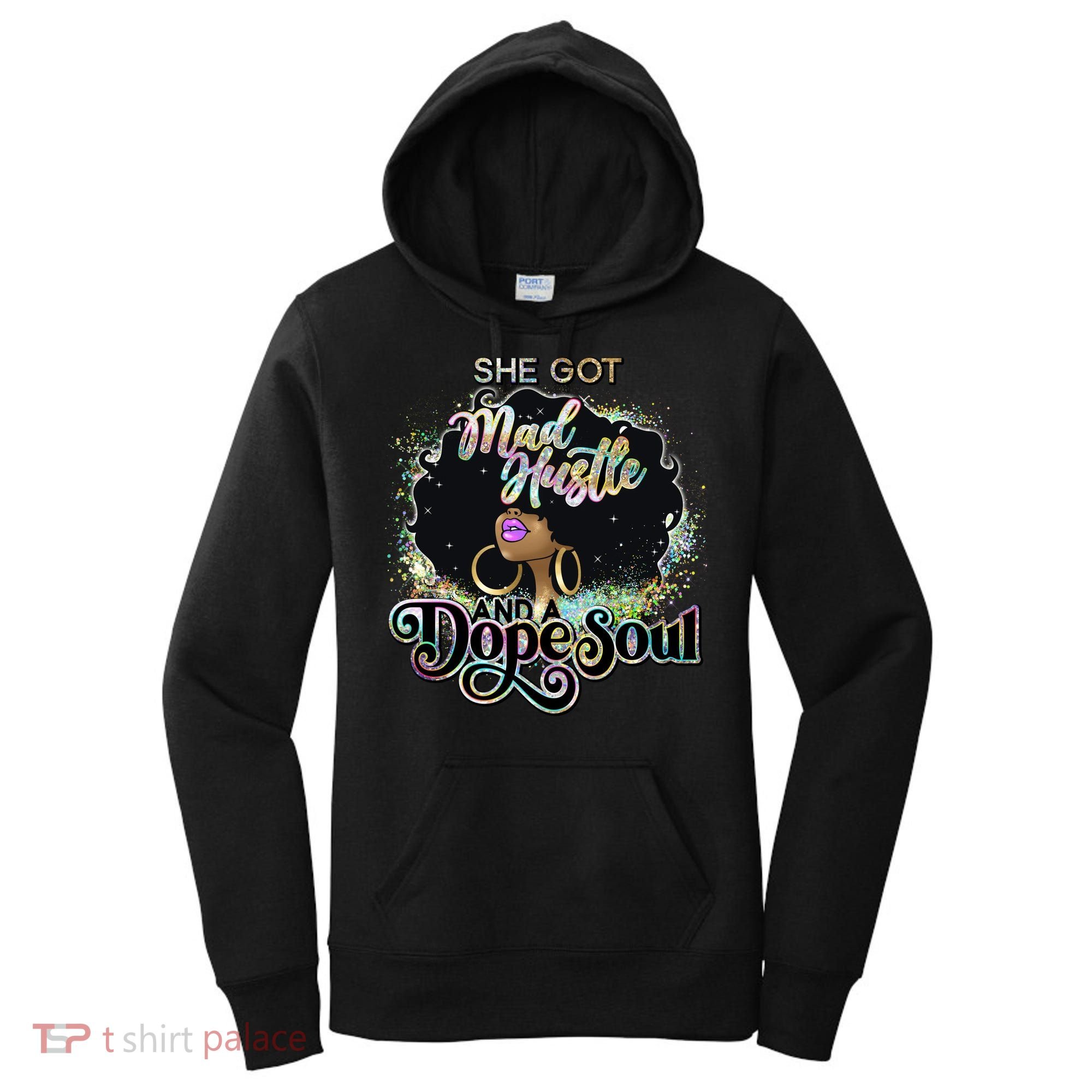 She Got Mad Hustle And Dope Soul Black Girl Melanin Women's Hoodie