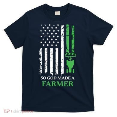 So God Made A Farmer Farming Farmer T-Shirt