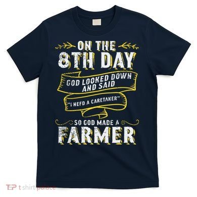 So God Made A Farmer Farming Agriculture T-Shirt