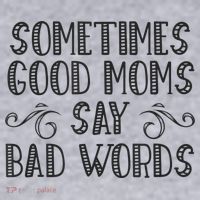 Sometimes Good Moms Say Bad Words Funny Sarcasm Mother Quote Women's Sweatshirt thumb 2
