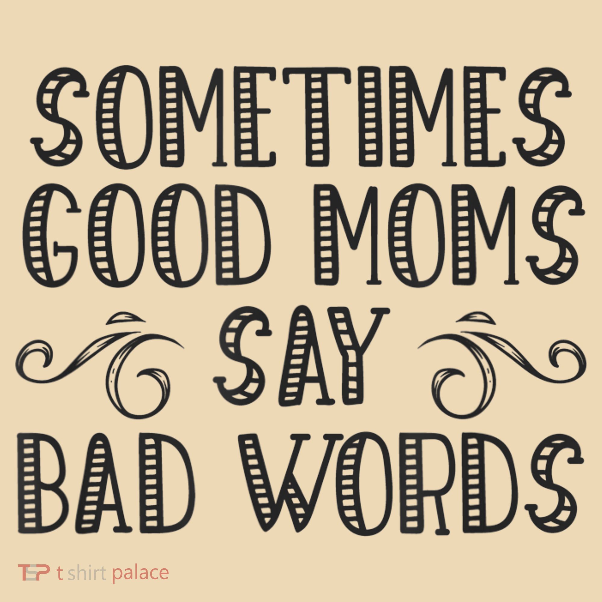 Sometimes Good Moms Say Bad Words Funny Sarcasm Mother Quote Tote Bag
