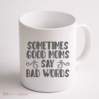 Sometimes Good Moms Say Bad Words Funny Sarcasm Mother Quote Coffee Mug thumb 1