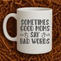Sometimes Good Moms Say Bad Words Funny Sarcasm Mother Quote Coffee Mug thumb 2