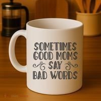 Sometimes Good Moms Say Bad Words Funny Sarcasm Mother Quote Coffee Mug thumb 4