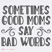 Sometimes Good Moms Say Bad Words Funny Sarcasm Mother Quote Women's Hoodie thumb 2