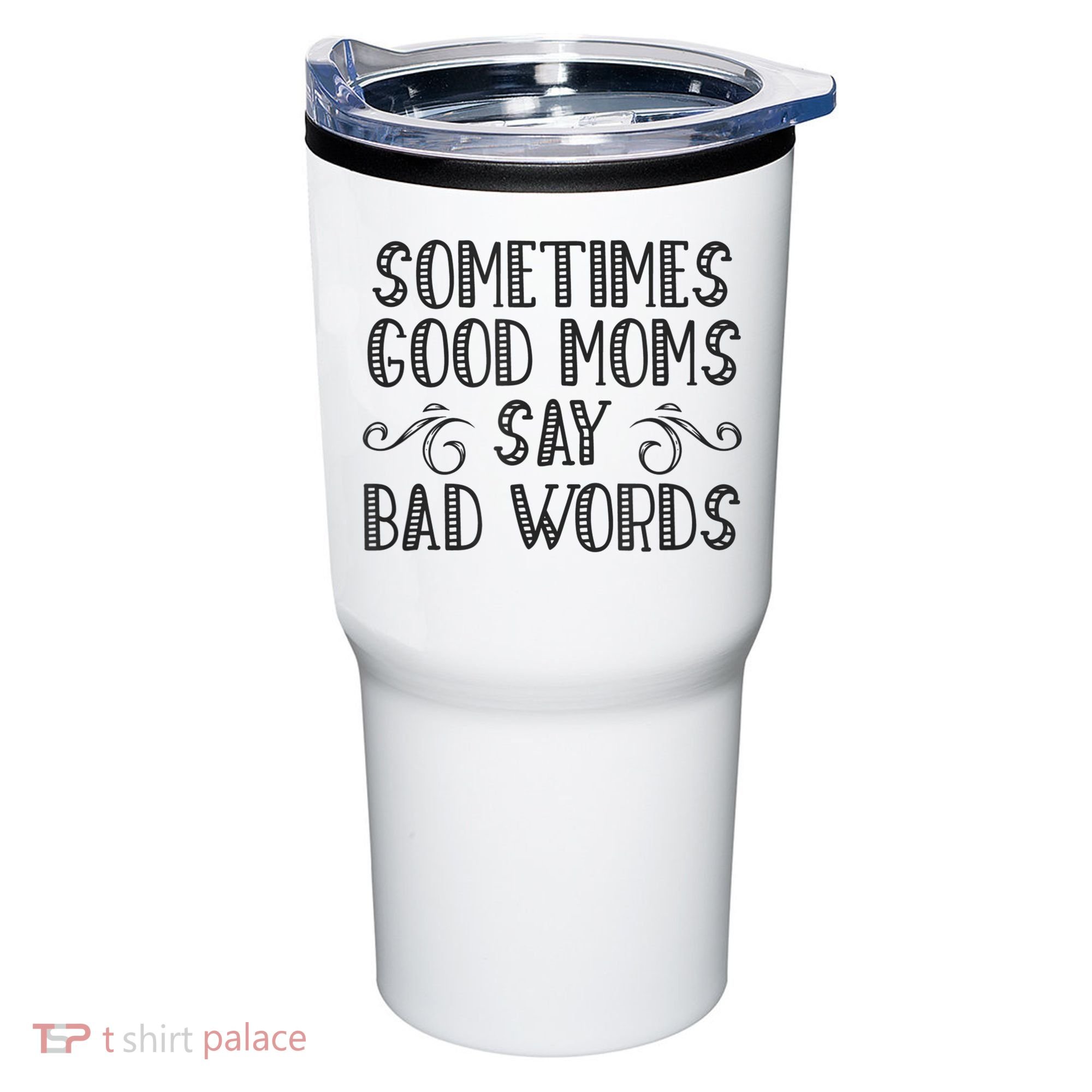 Sometimes Good Moms Say Bad Words Funny Sarcasm Mother Quote Tumbler